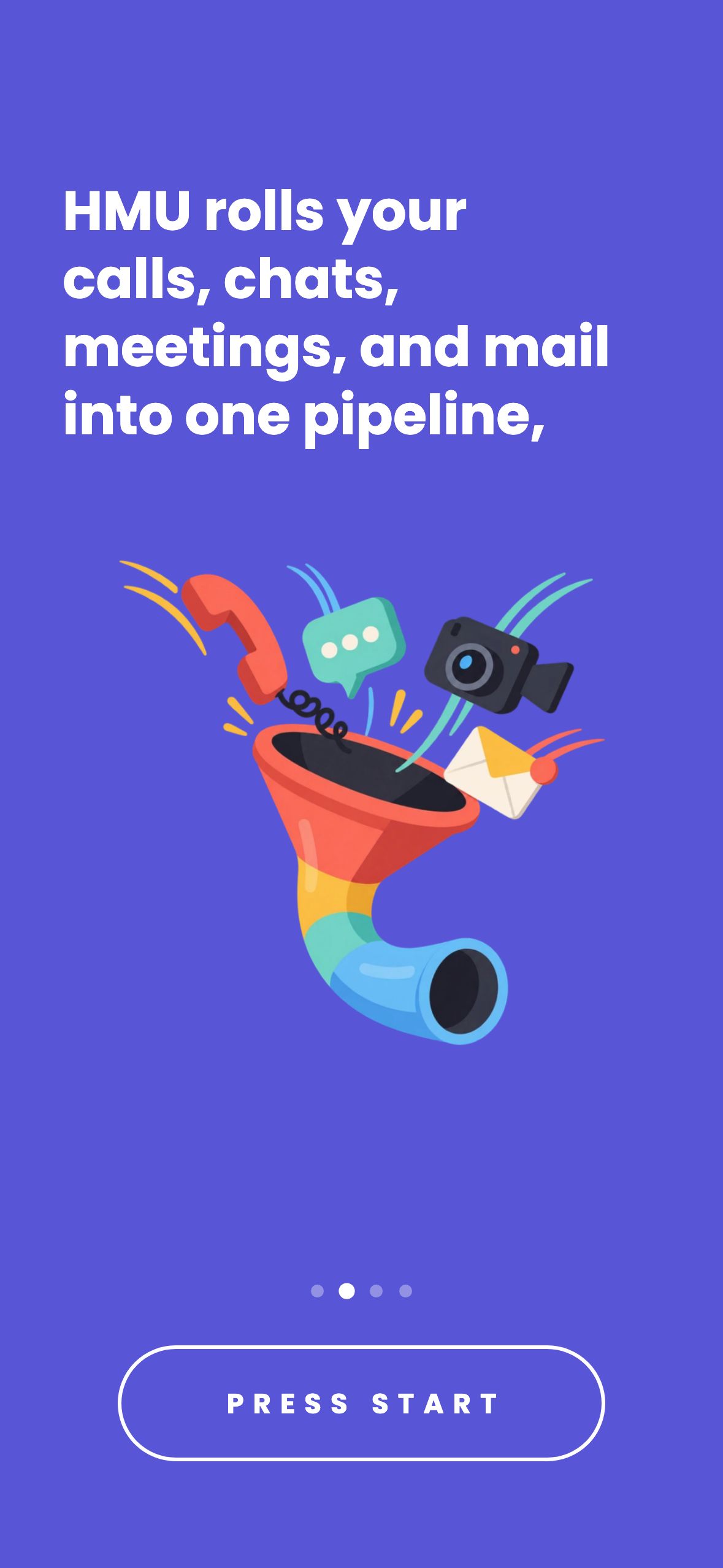 Second onboarding card, indigo: “HMU rolls your calls, chats, meetings, and mail into one pipeline,” above an illustration of a funnel swallowing a handset, speech bubbles, a camera and envelopes.