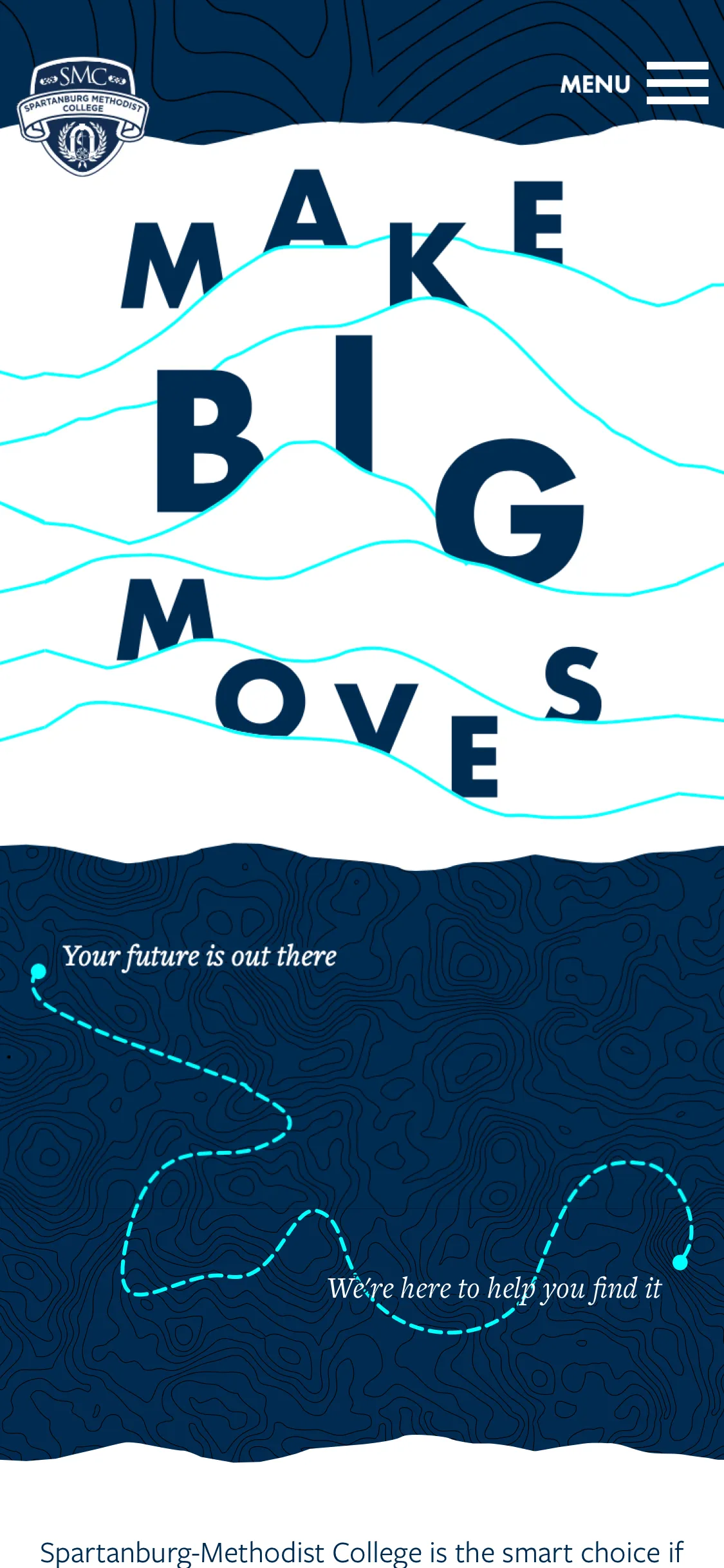The top of the viewbook's home page at phone width: the SMC crest and a MENU button on a navy topographic band, MAKE BIG MOVES in navy capitals scattered over cyan contour lines, a dotted cyan trail across a dark topographic map from Your future is out there to We're here to help you find it, and the first line of the copy below, Spartanburg-Methodist College is the smart choice if.